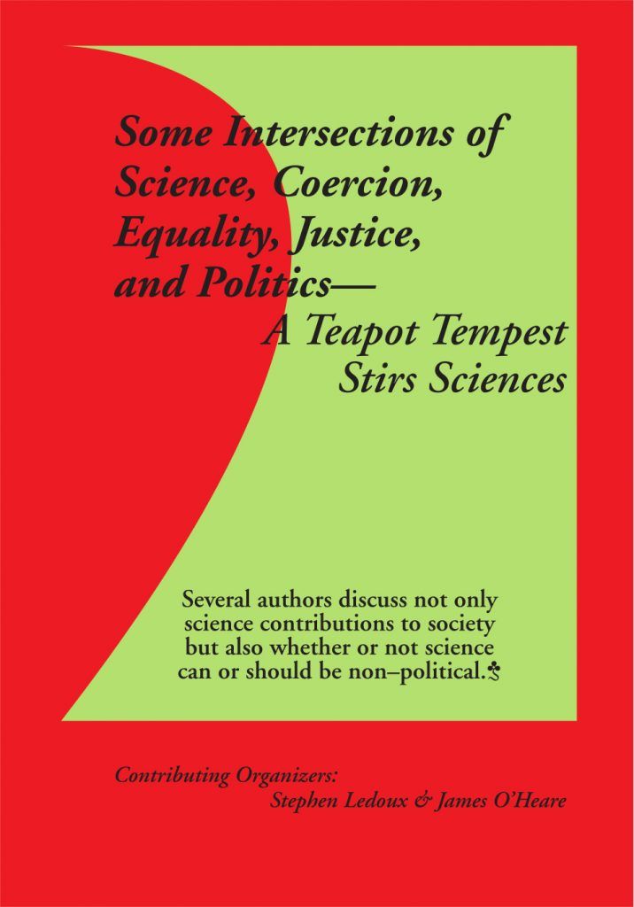 Some Intersections of Science, Coercion, Equality, Justice, and Politics—A Teapot Tempest Stirs Sciences (2021)